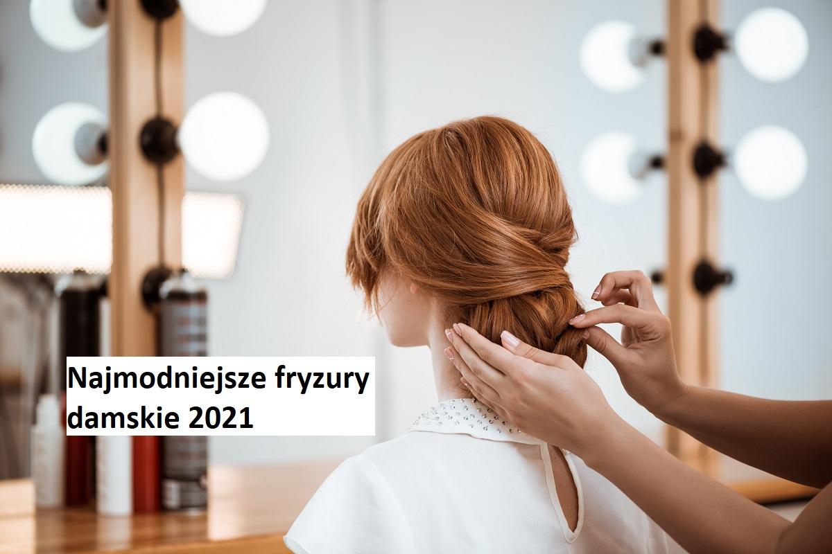 Najmodniejsze fryzury damskie 2021