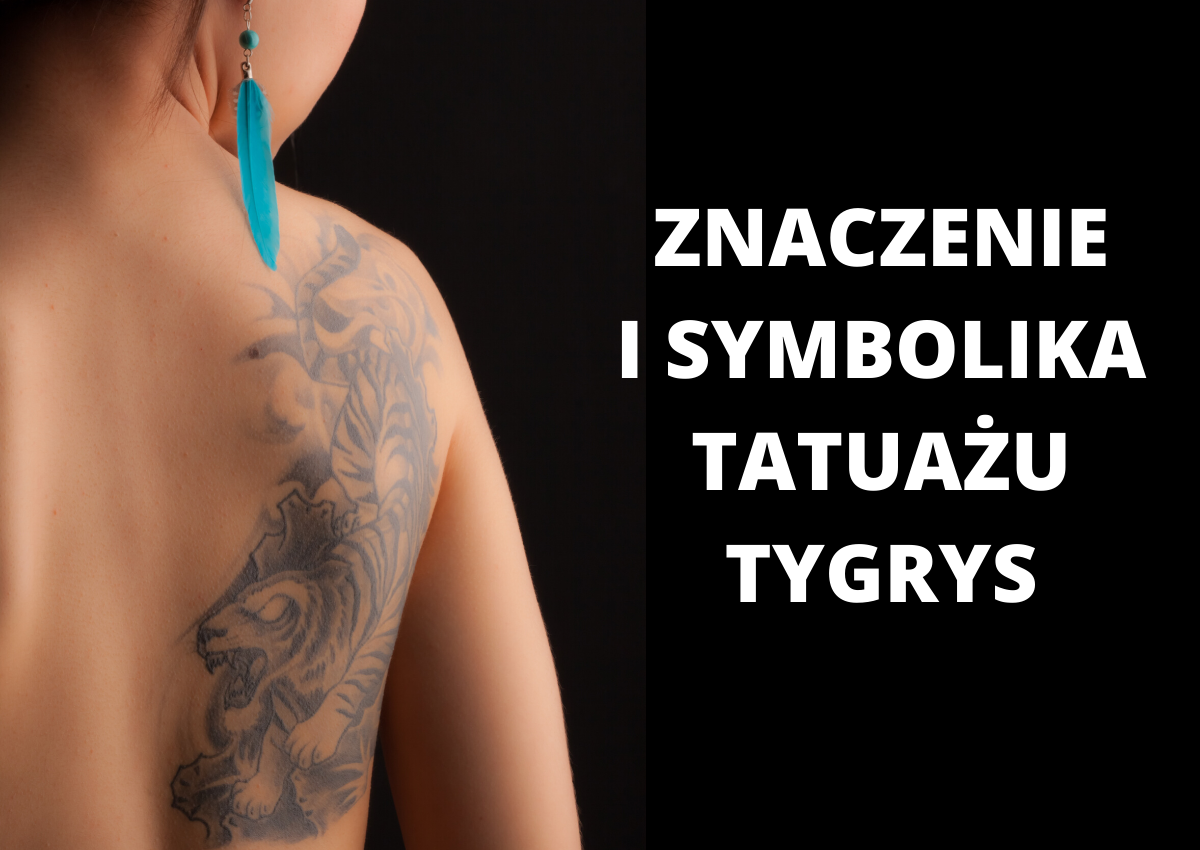 Tatuaż tygrys znaczenie - Symoblika tatuażu tygrys